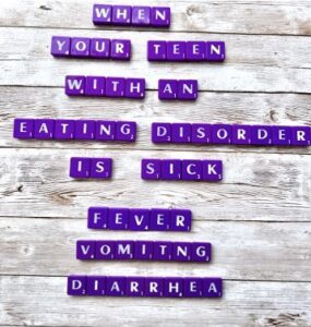 When Your Teen With an Eating Disorder is Sick: Fever, Vomiting, Diarrhea in Eating Disorder Recovery in Los Angeles, California [Image description: image of purple scrabble times spelling: " When your teen with an eating disorder is sick: fever, vomiting, diarrhea"]