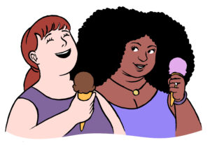 Joyful Eating in Los Angeles, California [Image description: drawing of 2 females joyfully eating ice cream] Represents potential eating disorder counseling clients in Los Angeles, California challenging diet rules and eating even when not hungry