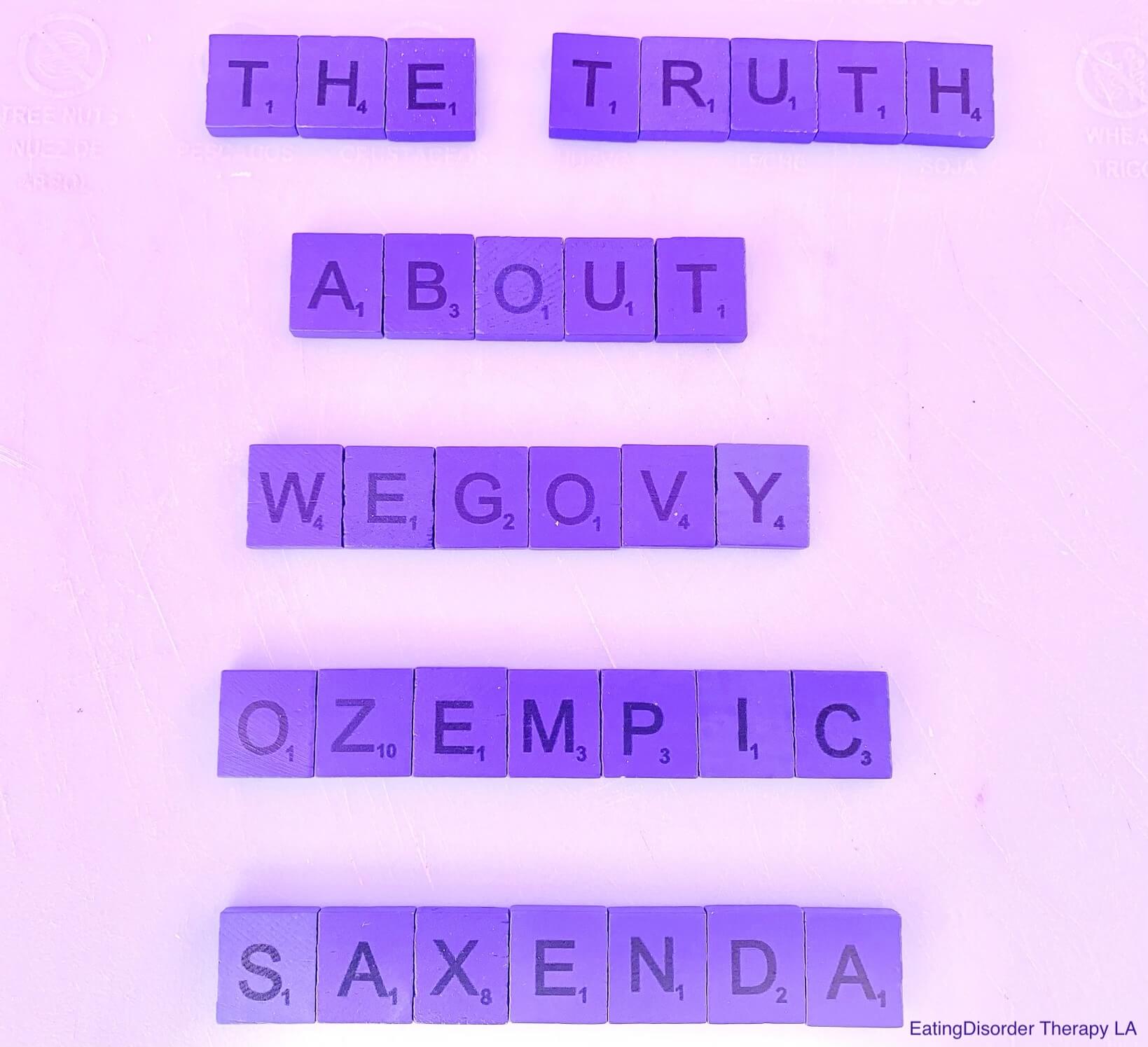 Five Things You Should Know Before Jumping on the Ozempic Bandwagon [Image description: purple scrabble tiles spelling "The truth about Wegovy Ozempic Saxenda"]