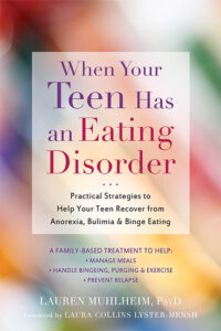 When Your Teen Has an Eating Disorder: Practical Strategies to Help Your Teen Recover from Anorexia, Bulimia, and Binge Eating by Lauren Muhlheim, Psy.D. [Image description: photo of the cover of this book which is striped on the diagonal and rainbow colored]